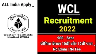 WCL Recruitment 2022 Apply Online for Latest WCL Notification 900 Jobs |  कोलफील्ड में बड़ी भर्ती!