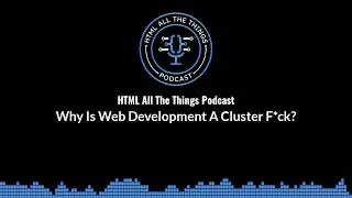 Why Is Web Development A Cluster F*ck?