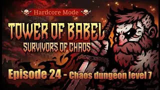Tower of Babel: Survivors of Chaos - Gameplay commentary - Episode 24 Hardcore mode - Chaos dungeon