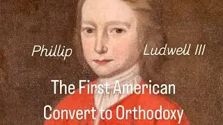 &ldquo;The First Known American Convert to Eastern Orthodox Christianity&rdquo; by Ludwell.org