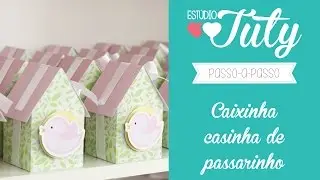 Passo-a-passo - Montando a caixinha Casinha de passarinho - Download grátis