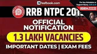 RRB NTPC Recruitment 2019 | NTPC Notification for 1.3 Lakh Vacancies | Important Dates & Exam Fee