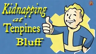 Fallout 4 - Kidnapping at Tenpines Bluff