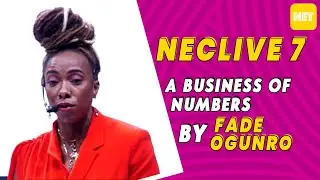 The Business Of Numbers: A NECLive7 Presentation By Fade Ogunro