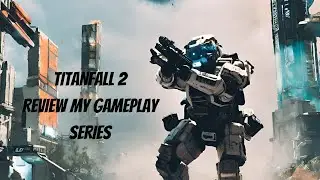TITANFALL 2 ATTRITION CRASH SITE | REVIEW MY GAMEPLAY