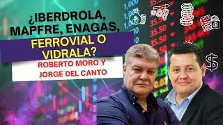 Consultorio | ​​¿Iberdrola, Mapfre, Enagas, Ferrovial o Vidrala? Con Roberto Moro y Jorge del Canto