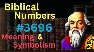 Biblical Number #3696 in the Bible &ndash; Meaning and Symbolism
