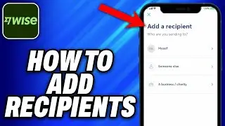How To Add Recipients on Wise (2025) - Easy Fix