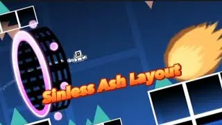 Sinless Ash Layout | geometry dash 2.11 |
