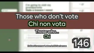 ITALIAN GRAMMAR with Examples 146/249 - Those who... - Those who dont vote