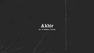 As. - Akhir ft. Gahtan, Laylee (Official Lyric Video)