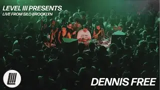 DENNIS FREE | LEVEL III LIVE FROM SILO BROOKLYN