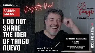 Ultimate Tango Wisdom presents Tango Secrets, Fabian Salas - I do not share the idea of Tango Nuevo