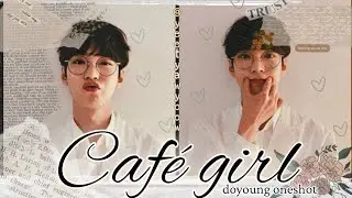 Doyoung “Café Girl„ NCT [Oneshot/FF]