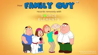 How Family Guy uses Source Elements for remotely recording multi-actor sessions