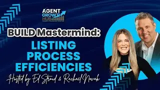 BUILD Mastermind: Listing Process Efficiencies | The Agent Growth Hub