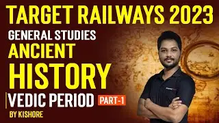 Target Railway Exam 2023 | General Studies | Ancient History : Vedic Period | Part-1| Kishore | Race