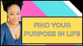 How to Find your Purpose in Life
