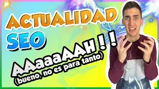 😱 EL &Uacute;LTIMO GRAN CAMBIO DE GOOGLE!!! 📰 Actualidad SEO - CW #107