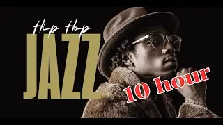 Jazz Hip-Hop / Hush Jazz 10 hour