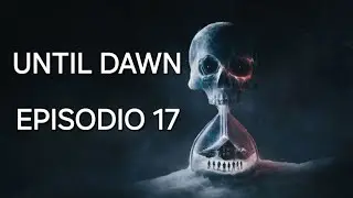 SCOPERTE!-Until dawn ep 17 walkthrough ita 