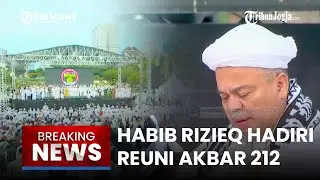 🔴 BREAKING NEWS: Habib Rizieq Hadir & Pimpin Reuni Akbar 212 di Kawasan Monas