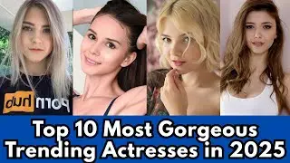 Top 10 Most Gorgeous Trending Actresses in 2025  Celebrity Countdown