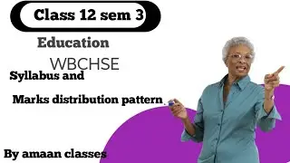 Education class 12 sem 3 syllabus and Marks distribution pattern by amaan classes