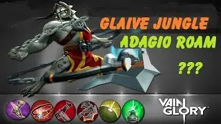 Vainglory - Glaive JUNGLE, Adagio ROAM ???