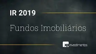 IRPF 2019 - Como declarar fundos imobili&aacute;rios (FIIs)