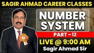 NUMBER SYSTEM PART 12 | Competitive Exams by Sagir Sir | Sagir Ahmad Career Classes