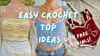 💗EASY CROCHET TOP ideas *with free tutorials* | BEGGINER FRIENDLY | Crochet inspo & patterns 💗