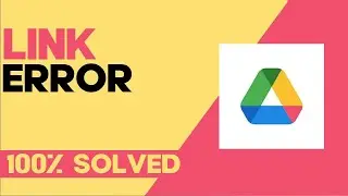 How to Fix and Solve Google Drive Link Error on Any Android Phone