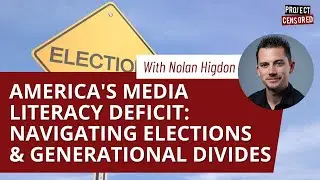 America's Media Literacy Deficit: Navigating Elections and Generational Divides with Nolan Higdon