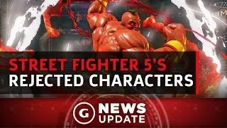 Street Fighter 5's Rejected Characters - GS News Update