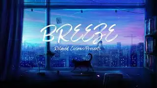 Breeze | 1 A.M Study Session 📚 - [lofi hip hop/chill beats]