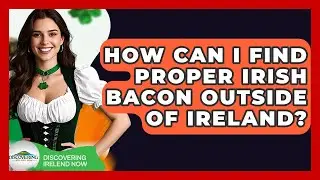 How Can I Find Proper Irish Bacon Outside Of Ireland? - Discovering Ireland Now