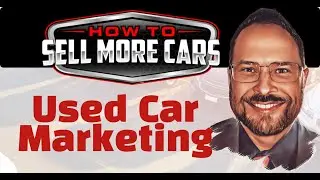 Used Car Marketing | How To Sell More Cars