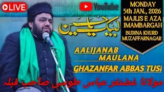 🔴 LIVE MAJLISH E AZA AALIJANAB MAULANA GHAZANFAR ABBAS TUSI BUDINAKHURD MUZAFFARNAGAR