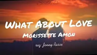 What About Love Song By Morissette Amon|CALM MIND