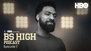The BS High Official Podcast | Episode 1 | HBO