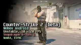 Counter-Strike 2 (beta) на Android (Mobox WoW64, Snapdragon 8+ Gen 1, Turnip DXVK)