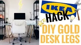 IKEA HACK | DIY GOLD DESK LEGS (CHEAP & EASY!) | CIARA O'DOHERTY