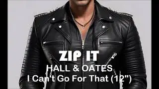 Zip It: Hall & Oates - I Can't Go For That (12