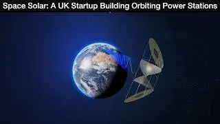 Space Solar: A UK Startup Building Orbiting Power Stations