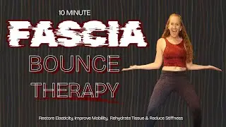 Fascia Bounce:Restore Elasticity, Rehydrate Tissue, Reduce Stiffness(Science-Backed Healing Workout)