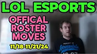 Lol Esports Official Roster Moves 11/18-11/21/24