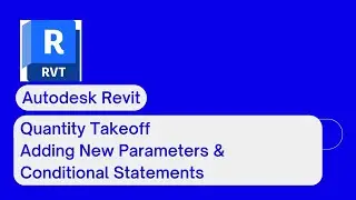 ☑️Revit Quantity Takeoff - Adding New Parameters and Conditional Statements