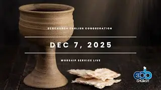 ECBChurch Worship Service Live - Dec 7 2025