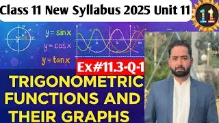 Class 11 Maths | Trigonometric Functions and their Graphs  Made Easy | New Syllabus 2025 Ex#11.3 Q#1